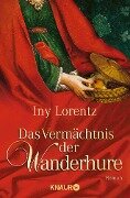 Das Vermächtnis der Wanderhure - Iny Lorentz