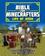 Cover-Bild zum Titel 'The Unofficial Bible for Minecrafters: Life of Jesus' von 'Christopher Miko, Garrett Romines'