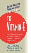 User's Guide to Vitamin E - Jack Challem, Melissa Diane Smith