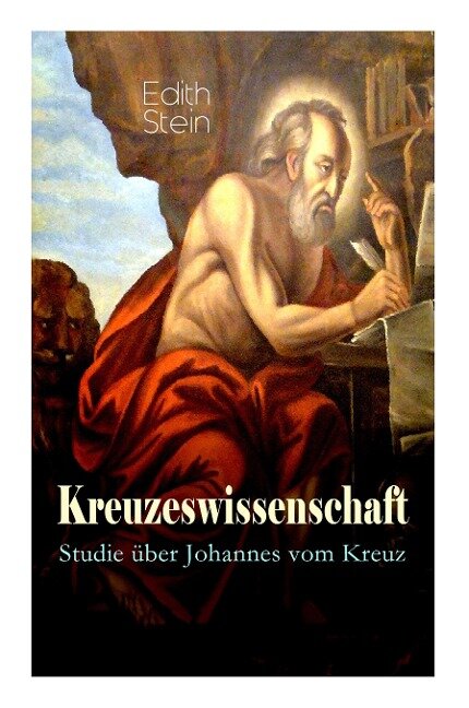 Kreuzeswissenschaft - Studie über Johannes vom Kreuz - Edith Stein