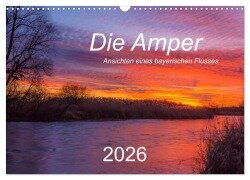 Die Amper - Ansichten eines bayerischen Flusses (Wandkalender 2026 DIN A3 quer), CALVENDO Monatskalender - Michael Bogumil