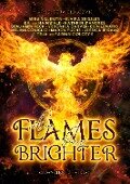 When flames burn brighter - Mira Valentin, Jessica Wismar, Teja und Fabian Ciolczyk, Elvira Zeissler, E. F. V. Hainwald