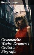 Gesammelte Werke: Dramen + Gedichte + Biografie - Henrik Ibsen