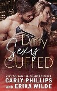 Dirty Sexy Cuffed - Erika Wilde, Carly Phillips