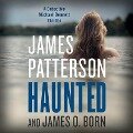 Haunted - James Patterson, Michael Ledwidge, James O. Born