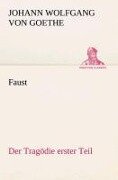 Faust: Der Tragödie erster Teil - Johann Wolfgang von Goethe