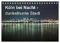 Köln bei Nacht - dunkelbunte Stadt (Tischkalender 2025 DIN A5 quer), CALVENDO Monatskalender - Peter Brüggen // Www. Koelndunkelbunt. De