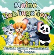 Meine Lieblingstiere - Ausmalspaß für Jungen ab 3 Jahren - S & L Creative Collection