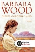 Cover-Bild zum Titel 'Dieses goldene Land' von 'Barbara Wood'