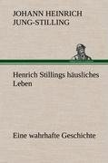Henrich Stillings häusliches Leben - Johann Heinrich Jung-Stilling