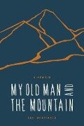 My Old Man and the Mountain - Leif Whittaker