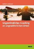 Ungewöhnliches Coaching an ungewöhnlichen Orten - Barbara Messer
