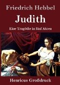 Judith (Großdruck) - Friedrich Hebbel