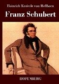 Franz Schubert - Heinrich Kreissle Von Hellborn