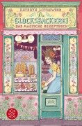 Die Glücksbäckerei - Das magische Rezeptbuch - Kathryn Littlewood