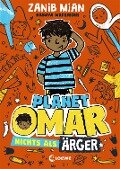 Planet Omar (Band 1) - Nichts als Ärger - Zanib Mian