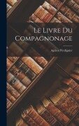 Cover-Bild zum Titel 'Le Livre Du Compagnonage' von 'Agricol Perdiguier'