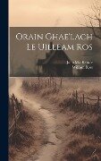 Cover-Bild zum Titel 'Orain Ghae'lach Le Uilleam Ros' von 'William Ross, John Mackenzie'