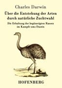 Über die Entstehung der Arten durch natürliche Zuchtwahl - Charles Darwin