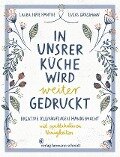 In unsrer Küche wird weiter gedruckt - Laura Sofie Hantke, Lucas Grassmann