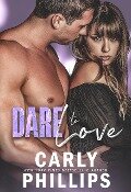 Dare to Love (Dare to Love Series, #1) - Carly Phillips