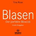Blasen - Der perfekte Blowjob / Erotischer Hörbuch Ratgeber - Tina Rose