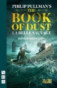 The Book of Dust - La Belle Sauvage (NHB Modern Plays) - Philip Pullman