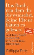 Cover-Bild zum Titel 'Das Buch, von dem du dir wünschst, deine Eltern hätten es gelesen' von 'Philippa Perry'