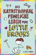 Das katastrophal peinliche Leben von Lottie Brooks - Katie Kirby