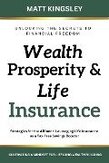 Wealth, Prosperity & Life Insurance - Matt Kingsley