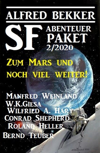 SF-Abenteuer Paket 2/2020 - Zum Mars und noch viel weiter! - Alfred Bekker, Wilfried A. Hary, Conrad Shepherd, Manfred Weinland, W. K. Giesa