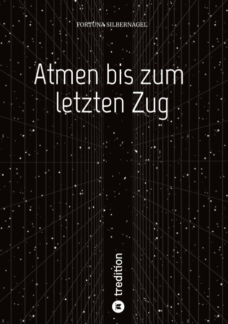 Atmen bis zum letzten Zug - Fortuna Silbernagel