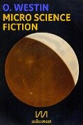 Cover-Bild zum Titel 'Micro Science Fiction' von 'O. Westin'