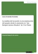 La sombra del recuerdo. La reconstrucción del pasado desde la memoria en "Am Beispiel meines Bruders" de Uwe Timm - Jesica Fernández Fernández