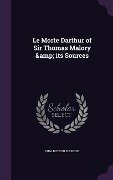 Le Morte Darthur of Sir Thomas Malory & its Sources - Vida Dutton Scudder
