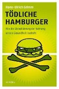Tödliche Hamburger - Hans-Ulrich Grimm