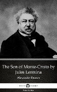 The Son of Monte-Cristo by Jules Lermina by Alexandre Dumas (Illustrated) - Alexandre Dumas