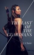 Cover-Bild zum Titel 'The Last of the Guardians' von 'Julius St. Clair'