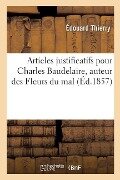 Articles Justificatifs Pour Charles Baudelaire, Auteur Des Fleurs Du Mal - Edouard Thierry, Frédéric Dulamon, Jules Barbey D'Aurevilly, Charles Asselineau