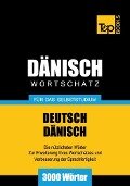 Wortschatz Deutsch-Dänisch für das Selbststudium - 3000 Wörter - Andrey Taranov