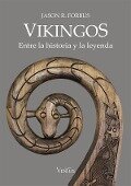 Vikingos. Entre la historia y la leyenda - Jason R. Forbus