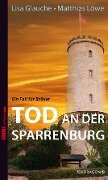 Tod an der Sparrenburg - Lisa Glauche, Matthias Löwe
