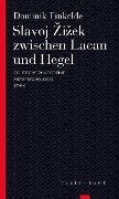 Slavoj Zizek zwischen Lacan und Hegel - Dominik Finkelde