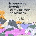Erneuerbare Energien zum Verstehen und Mitreden - Joachim Gaukel, Christian Holler, Florian Lesch