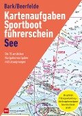 Kartenaufgaben Sportbootführerschein See - Axel Bark, Rainer Beerfelde