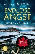 Cover-Bild zum Titel 'Endlose Angst - Never Knowing' von 'Chevy Stevens'