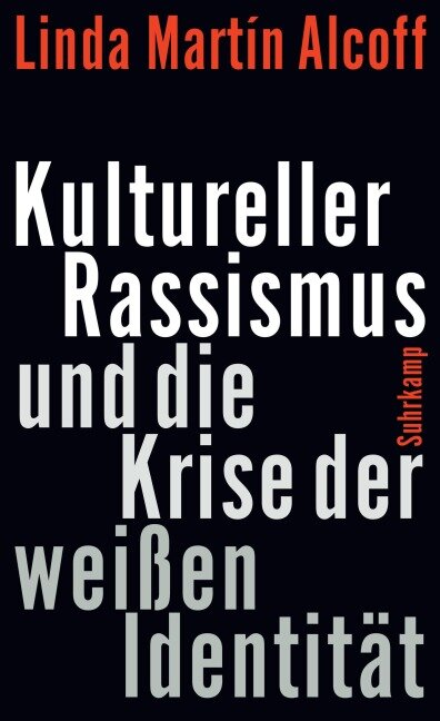 Kultureller Rassismus und die Krise der weißen Identität - Linda Martín Alcoff