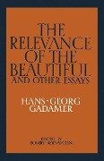 The Relevance of the Beautiful and Other Essays - Hans-Georg Gadamer, Gadamer Hans-Georg