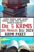 Die 5 Krimis des Monats Juli 2023: Krimi Paket - Alfred Bekker, Annie Haynes, Konrad Carisi, Pete Hackett, Franklin Donovan
