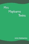 Mrs Mayburns Twins - John Habberton